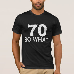 Camiseta 70 Así que qué - Divertido cumpleaños 70