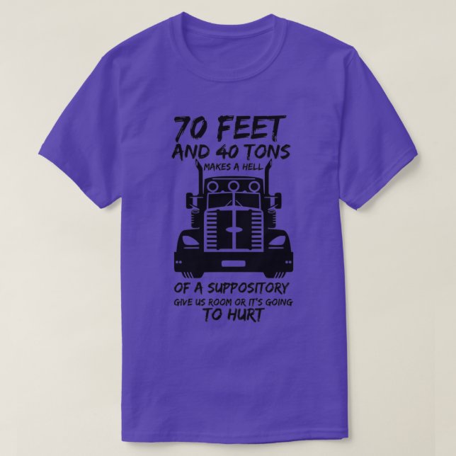 Camiseta 70 Feet And 40 Tons Makes A Hell Of A Suppository (Diseño del anverso)