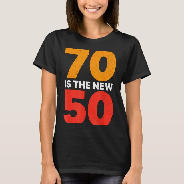 Camiseta 70 Is The New 50 Funny 70th Birthday Seventy Years (Anverso)