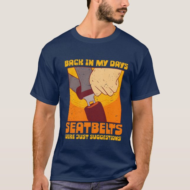 Camiseta 70s 80s Back In my Days Seatbelts Were Suggestions (Anverso)