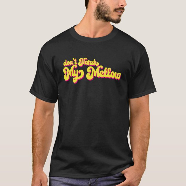 Camiseta 70's Don't Harsh My Mellow  Saying (Anverso)