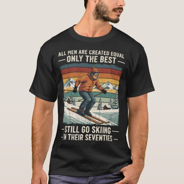 Camiseta 70th Birthday Skier Funny Skiing Quote for Men (Anverso)