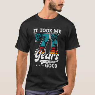 Camiseta 71 Aniversario Me Tomó 71 Años Mirar Esto