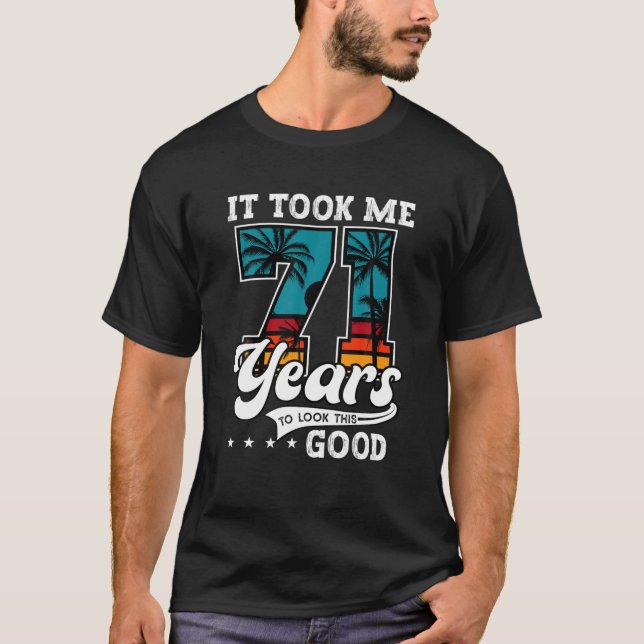 Camiseta 71 Aniversario Me Tomó 71 Años Mirar Esto (Anverso)