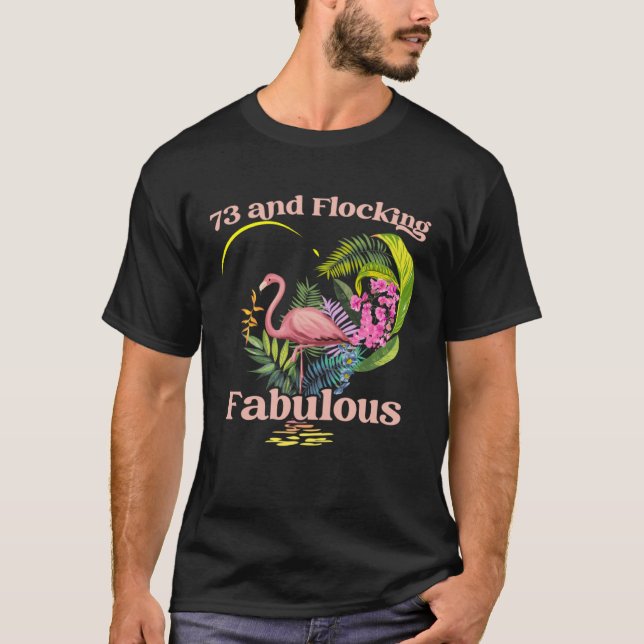 Camiseta 73 años de edad y bandada Fabulous Flamingo Birthd (Anverso)