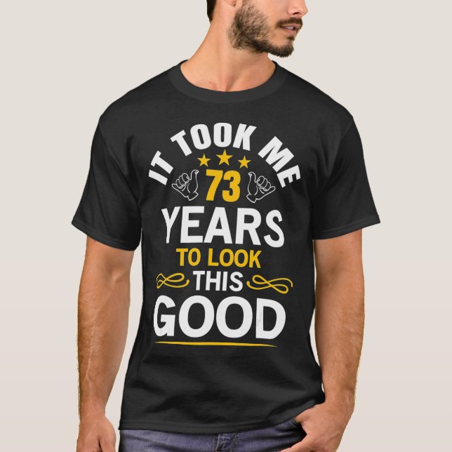 Camiseta 73th Birthday Took Me 73 Years Old Birthday (Anverso)