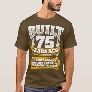 Camiseta 75.ª idea de regalo de cumpleaños Construida hace 