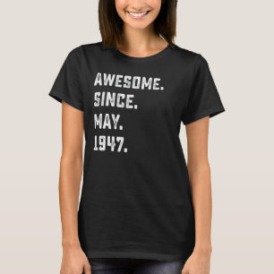 Camiseta 75.º cumpleaños increíble desde mayo de 1947 75 añ