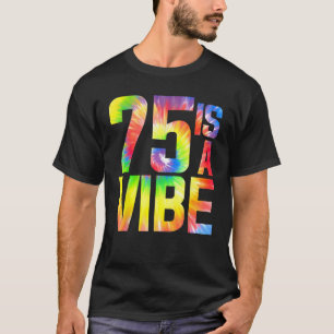 Camiseta 75 es un Vibe Funny Tie-dye Cumpleaños 75 Hombres