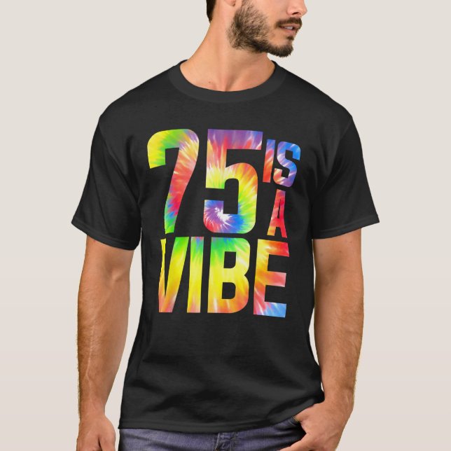 Camiseta 75 es un Vibe Funny Tie-dye Cumpleaños 75 Hombres  (Anverso)