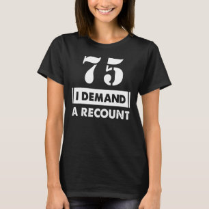 Camiseta 75 Nacimiento de demanda de cumpleaños 75 años