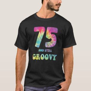 Camiseta 75 Y aún Groovy 75 cumpleaños 60 años 70 Hippie T