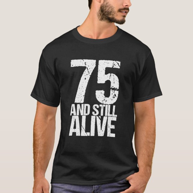 Camiseta 75 Y Aún Vivo 75 Años Graciosos (Anverso)