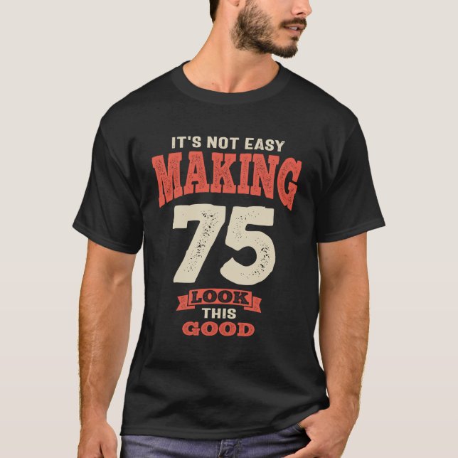 Camiseta 75 y fabuloso - ¡Hacer que 75 se vean así! (Anverso)