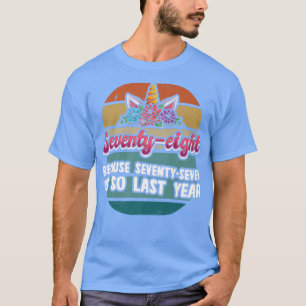 Camiseta 77 Porque 77 Es El Año Pasado Unicornio 78