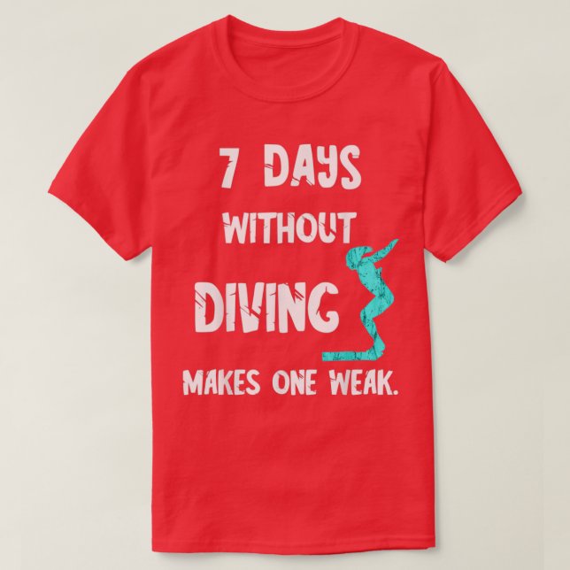 Camiseta 7 días sin buceo hace que un débil Springbo de buc (Diseño del anverso)