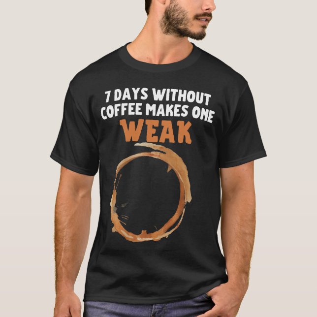Camiseta 7 días sin café hacer un WEAK.b (Anverso)