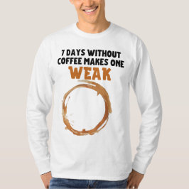 Camiseta 7 días sin café hacer uno DÉBIL
