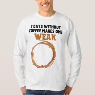 Camiseta 7 días sin café hacer uno DÉBIL