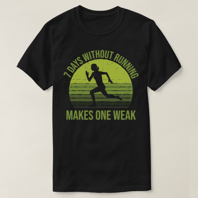 Camiseta 7 días sin correr hace a una mujer débil (Diseño del anverso)