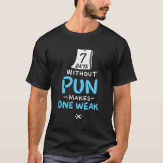 Camiseta 7 Días Sin Pun Hace Que Un Pun Funny Débil