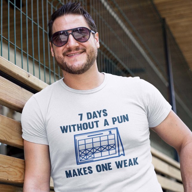Camiseta 7 Días Sin Un Pun (7 Days Without A Pun Makes One Weak Shirt)