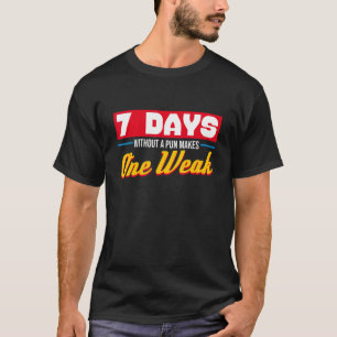 Camiseta 7 Días Sin Un Pun Hace Una Semana Sarcasmo Débil