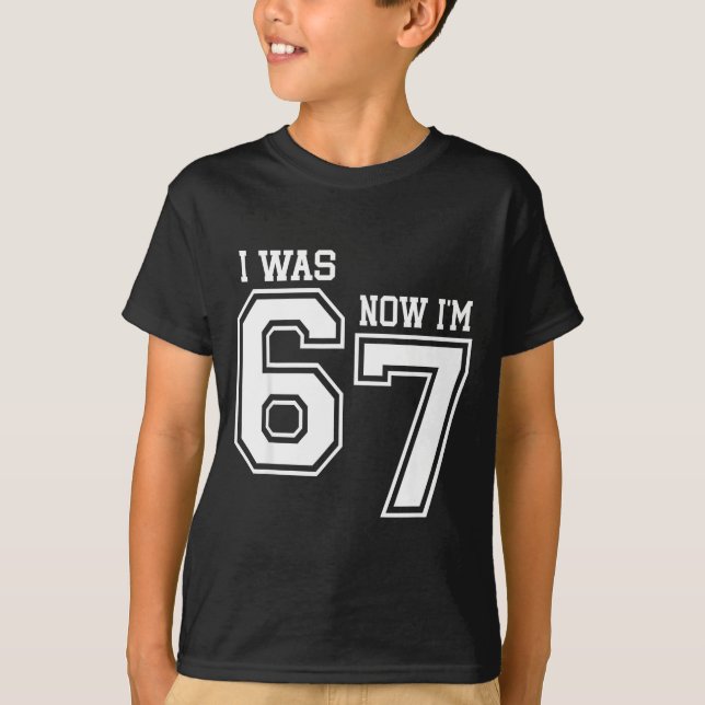 Camiseta 7 Year Old Birthday I Was 6 Now I'm 7 67 Six Seven (Anverso)