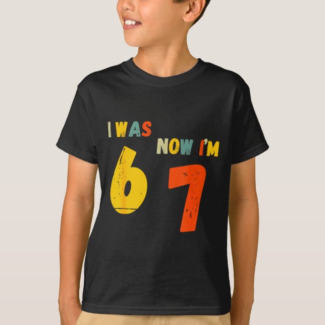 Camiseta 7 Year Old Birthday Shirt I Was 6 Now I'm 7 67 Fun (Anverso)
