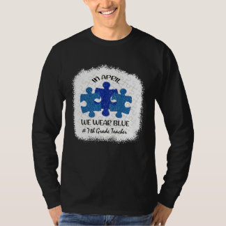 Camiseta 7th Grade Teacher Autism Awareness In April We Wea