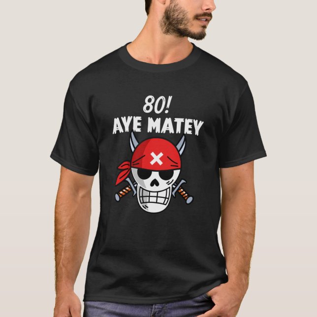 Camiseta 80.º cumpleaños Pirata Aargh Matey 80 juego de pal (Anverso)