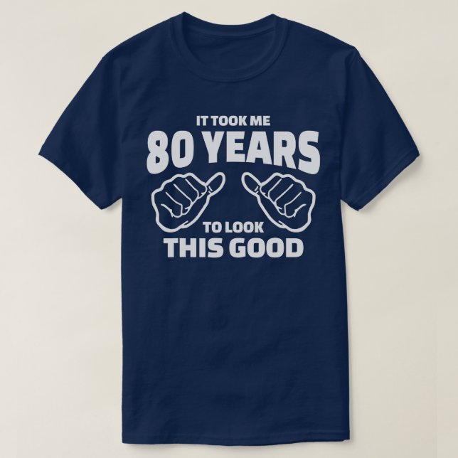 Camiseta 80.º Regalo De Cumpleaños - Me Tomó 80 Años Mirar  (Diseño del anverso)