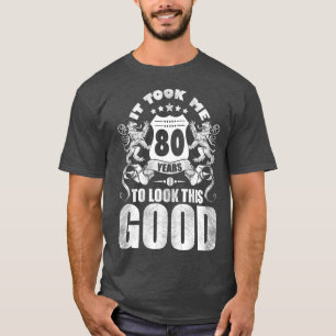 Camiseta 80.º Regalo De Cumpleaños, Me Tomó 80 Años Mirar E