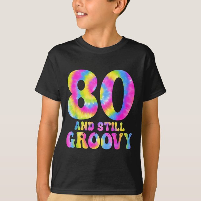 Camiseta 80 And Still Groovy Tie Dye 80th Birthday 80 Year  (Anverso)