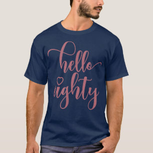 Camiseta 80 Aniversario De La Mujer, Hola Ochenta, Ochenta 