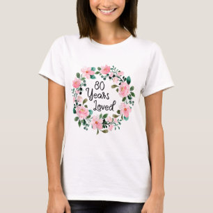 Camiseta 80 años Hombres Amados Mujeres 80 años Floral 80 a