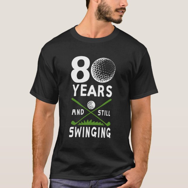 Camiseta 80 Años Y Aún Se Está Jugando El 80° Golfing (Anverso)