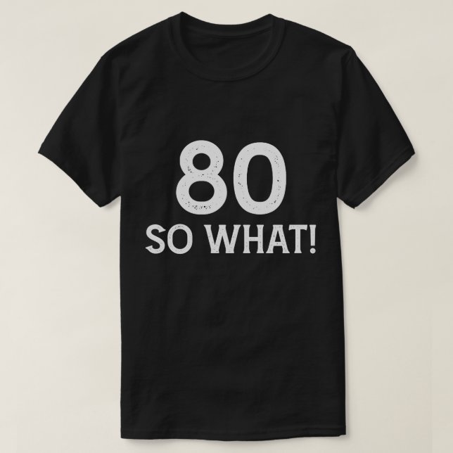 Camiseta 80 Así que qué - Divertido cumpleaños 80 (Diseño del anverso)