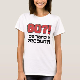 Camiseta ¡80?! Exijo un recuento