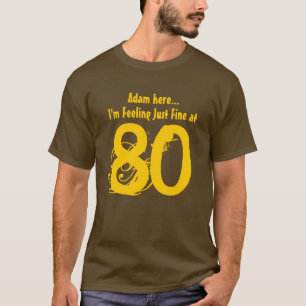 Camiseta 80.o Cumpleaños que estoy sintiendo apenas muy