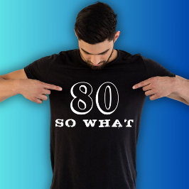 Camiseta 80 Y qué gracioso decir 80 años de negro