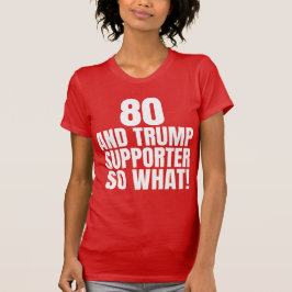 Camiseta 80 y Trump, partidarios de So What Funny Trump