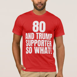 Camiseta 80 y Trump, partidarios de So What Funny Trump