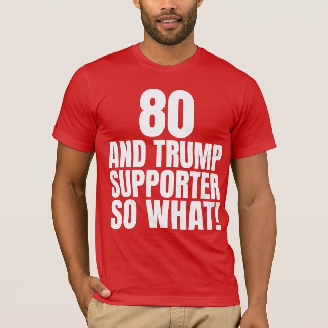 Camiseta 80 y Trump, partidarios de So What Funny Trump (Anverso)