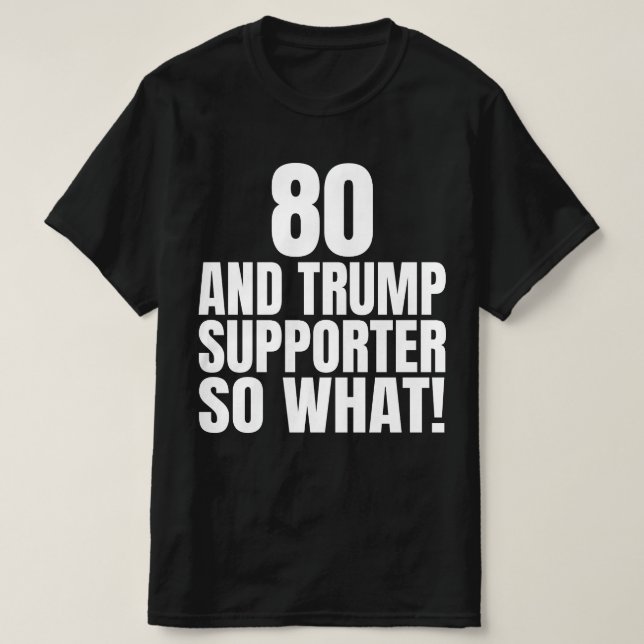 Camiseta 80 y Trump, partidarios de So What Funny Trump (Diseño del anverso)