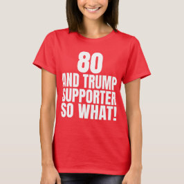 Camiseta 80 y Trump, partidarios de So What Funny Trump