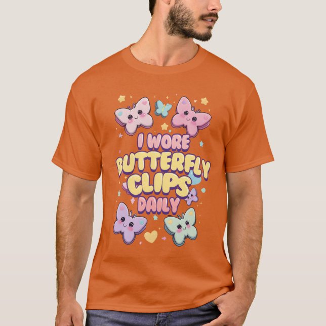 Camiseta 80s 90s I Wore Butterfly Clips Daily friends (Anverso)