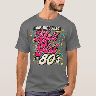 Camiseta 80s Fui La Chica Más Genial Del Centro Comercial E