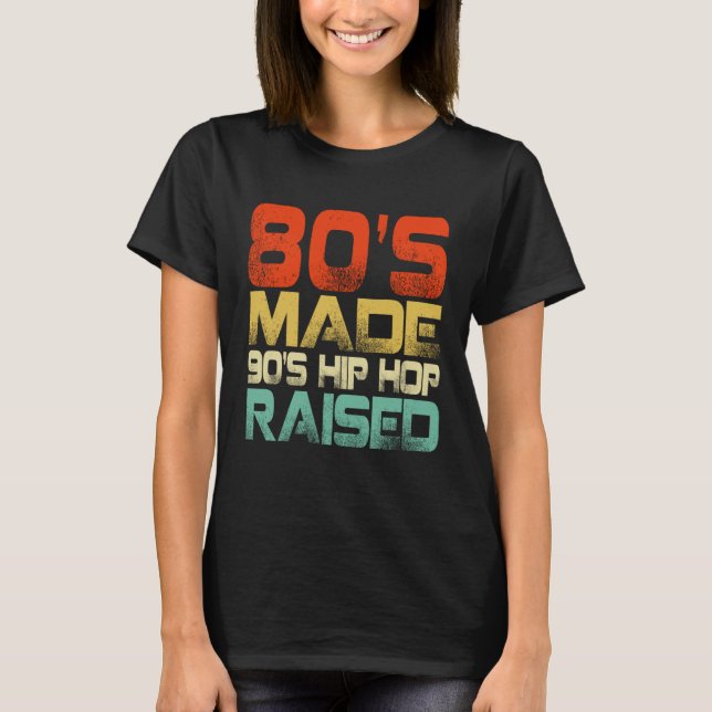 Camiseta 80s Made 90s Hip Hop Raised (Anverso)