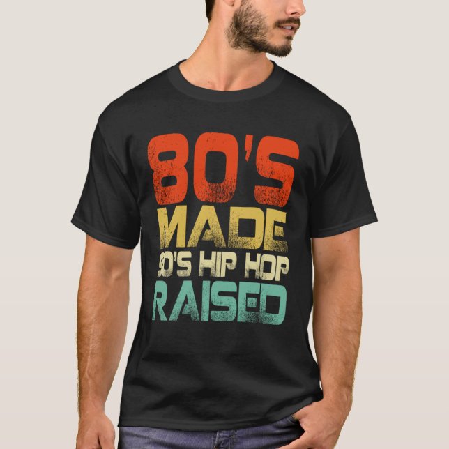 Camiseta 80s Made 90s Hip Hop Raised (Anverso)